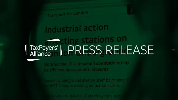 TaxPayers' Alliance responds to the planned London Underground strikes