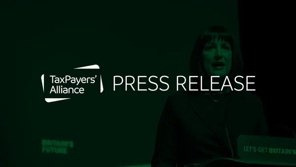 TaxPayers’ Alliance responds to Reeves's speech on growth