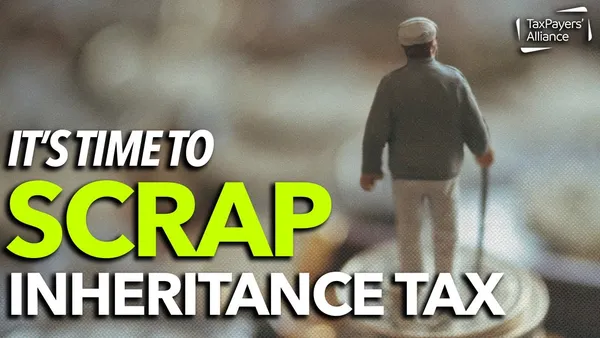 It's Time to Scrap Inheritance Tax: Here's Why